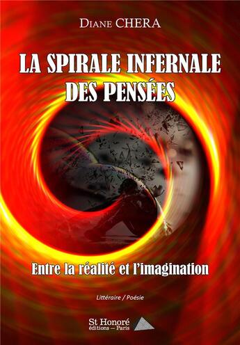 Couverture du livre « La spirale infernale des pensees. entre la realite et l imagination » de Diane Chera aux éditions Saint Honore Editions