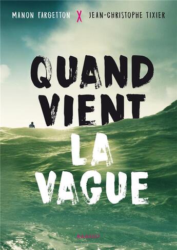 Couverture du livre « Quand vient la vague » de Jean-Christophe Tixier et Manon Fargetton aux éditions Rageot