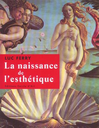 Couverture du livre « La naissance de l'esthetique » de Luc Ferry aux éditions Cercle D'art