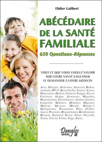 Couverture du livre « Abécédaire de la santé familiale ; 650 questions-réponses » de Didier Galibert aux éditions Dangles