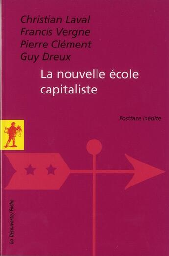 Couverture du livre « La nouvelle école capitaliste » de Christian Laval et Francis Vergne et Guy Dreux et Pierre Clement aux éditions La Decouverte