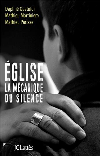 Couverture du livre « Eglise, la mécanique du silence » de Daphne Gastaldi et Mathieu Martiniere et Mathieu Perisse aux éditions Lattes