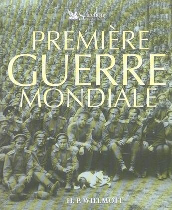 Couverture du livre « Premiere guerre mondiale » de H.P. Willmott aux éditions Selection Du Reader's Digest