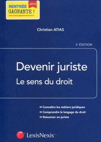 Couverture du livre « Devenir juriste ; le sens du droit (2e édition) » de Christian Atias aux éditions Lexisnexis