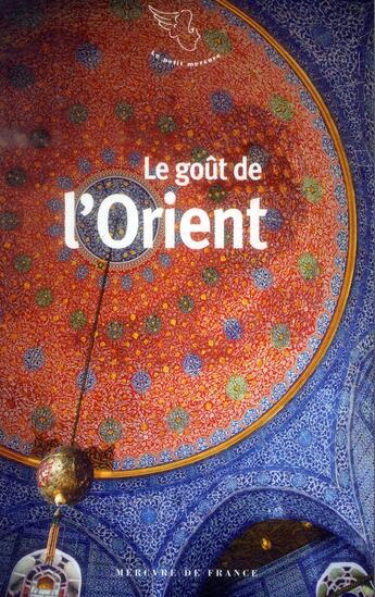 Couverture du livre « Le goût de l'orient » de  aux éditions Mercure De France