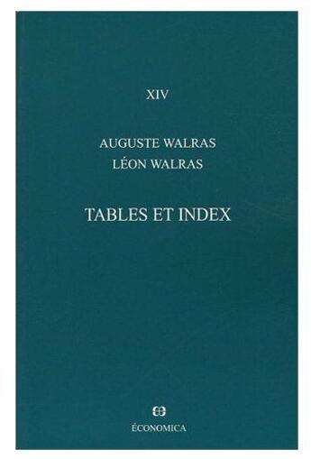 Couverture du livre « Oeuvres Economiques Completes T.14 ; Tables Et Index » de Léon Walras aux éditions Economica