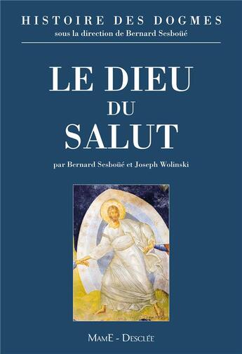 Couverture du livre « Histoire des dogmes Tome 1 ; le Dieu du salut » de Bernard Sesboue et Christophe Theobald aux éditions Mame