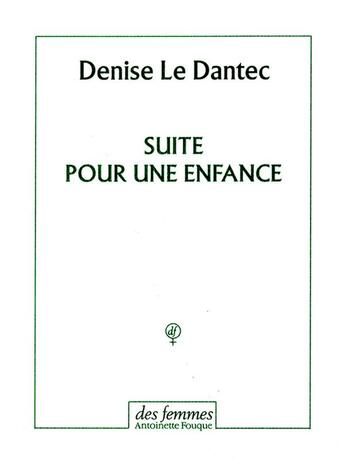 Couverture du livre « Suite pour une enfance » de Denise Le Dantec aux éditions Des Femmes