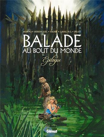 Couverture du livre « Balade au bout du monde : épilogue ; la pierre de lumière » de Eric Herenguel et Michel Faure et Makyo et Claude Pelet et Laval aux éditions Glenat