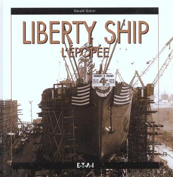 Couverture du livre « Liberty ship - l'epopee » de Gerald Guetat aux éditions Etai