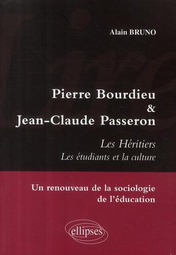 Couverture du livre « Les héritiers de Pierre Bourdieu & Jean-Claude Passeron ; étude de sociologie de l'éducation » de Alain Bruno aux éditions Ellipses