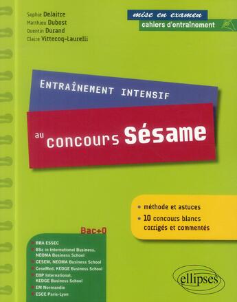 Couverture du livre « Entrainement intensif au concours sesame » de Delaitre/Dubost aux éditions Ellipses