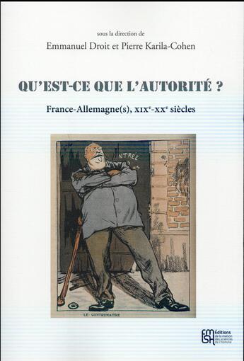 Couverture du livre « Qu'est-ce que l'autorité ? : France-Allemagne(s), XIXe-XXe siècles » de Emmanuel Droit aux éditions Maison Des Sciences De L'homme