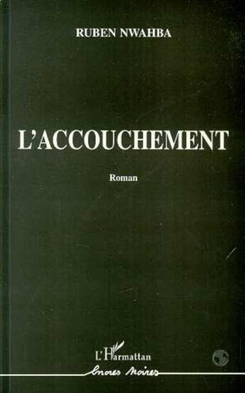 Couverture du livre « L'accouchement » de Ruben Nwahba aux éditions L'harmattan