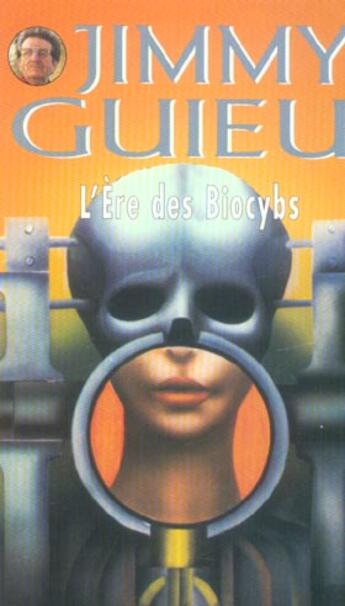 Couverture du livre « L'Ere Des Biocybs » de Jimmy Guieu aux éditions Vauvenargues