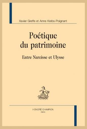 Couverture du livre « Poétique du patrimoine : entre Narcisse et Ulysse » de Greffe/Xavier et Anne Krebs-Poignant aux éditions Honore Champion