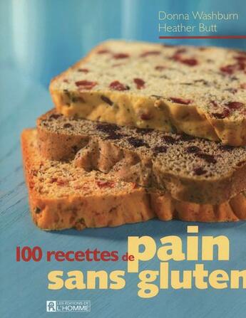 Couverture du livre « 100 recettes de pain sans gluten » de Donna Washburm et Heather Butt aux éditions Editions De L'homme