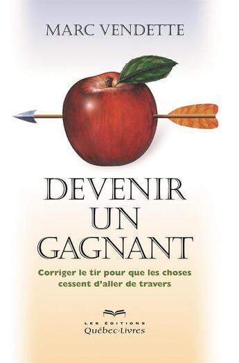 Couverture du livre « Devenir un gagnant (3e edition) » de Marc Vendette aux éditions Quebec Livres