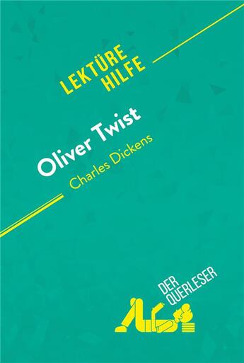 Couverture du livre « Oliver Twist von Charles Dickens (Lektürehilfe) : Detaillierte Zusammenfassung, Personenanalyse und Interpretation » de Aurore Touya aux éditions Derquerleser.de