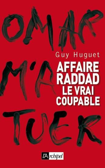 Couverture du livre « Affaire Raddad, le vrai coupable » de Hugnet Guy aux éditions Archipel