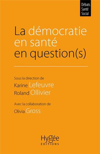 Couverture du livre « La démocratie en santé en question(s) » de Karine Lefeuvre et Olivia Gross et Roland Ollivier aux éditions Ehesp