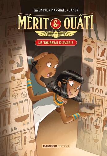 Couverture du livre « Mérit & Ouâti Tome 1 : le taureau d'Avaris » de Christophe Cazenove et Nathalie Janer et Amandine Marshall aux éditions Bamboo