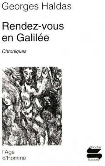 Couverture du livre « Rendez-vous en Galilée ; chroniques » de Georges Haldas aux éditions L'age D'homme