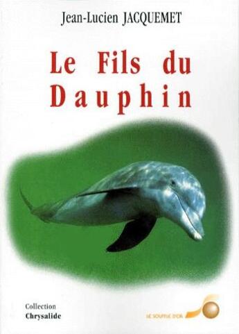 Couverture du livre « Le fils du dauphin » de Jean-Lucien Jacquemet aux éditions Le Souffle D'or