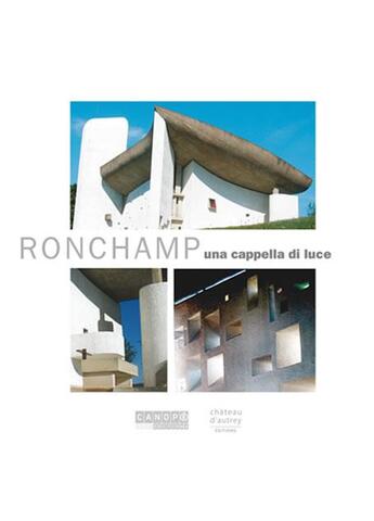 Couverture du livre « Ronchamp, una cappella di luce » de Christophe Cousin et Yves Bouvier aux éditions Crdp De Besancon