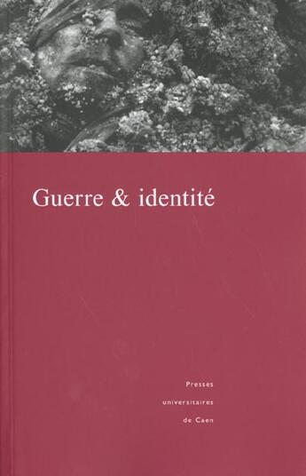 Couverture du livre « Guerre et Identité » de Dominique Delasalle aux éditions Pu De Caen