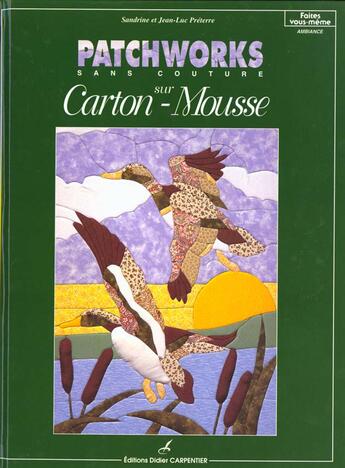 Couverture du livre « Patchworks Sur Carton Mousse - 20 Tableaux A Realiser T1 » de Preterre/Preterre aux éditions Editions Carpentier