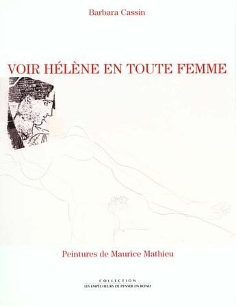 Couverture du livre « Voir helene en toute femme : d'homere a lacan » de Cassin/Matieu aux éditions Empecheurs De Penser En Rond