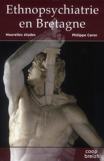 Couverture du livre « Ethnopsychiatrie en Bretagne ; coffret t.1 et t.2 » de Philippe Carrer aux éditions Coop Breizh
