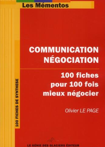 Couverture du livre « Communication-négociation ; 100 fiches pour 100 fois mieux négocier » de Olivier Le Page aux éditions Genie Des Glaciers