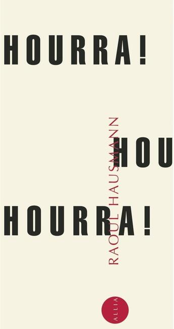 Couverture du livre « Hourra ! hourra ! hourra ! » de Raoul Hausmann aux éditions Allia