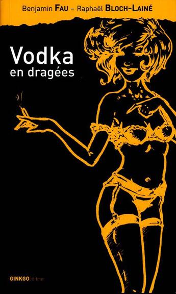 Couverture du livre « Vodka en dragées » de Raphael Bloch-Laine et Benjamin Fau aux éditions Ginkgo