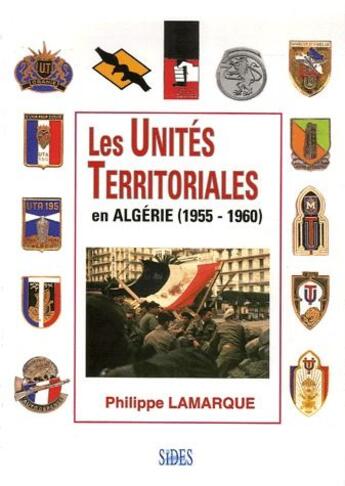 Couverture du livre « Les unités territoriales en Algérie (1955-1960) » de Philippe Lamarque aux éditions Sides