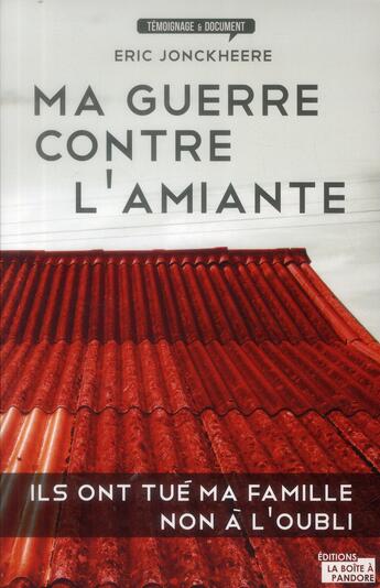 Couverture du livre « Ma guerre contre l'amiante » de Eric Jonckheere aux éditions La Boite A Pandore