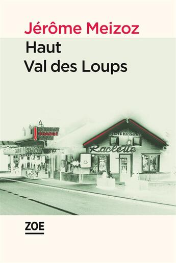 Couverture du livre « Haut Val des Loups » de Jerome Meizoz aux éditions Zoe