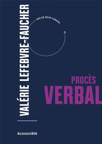 Couverture du livre « Procès verbal » de Valerie Lefebvre-Faucher aux éditions Ecosociete