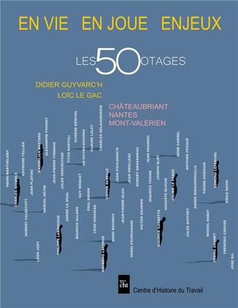 Couverture du livre « Les 50 otages : en vie, en joue, enjeux » de Didier Guyvarc'H et Loïc Le Gac aux éditions Centre D'histoire Du Travail