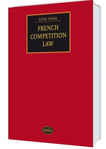 Couverture du livre « French competition law 2012 » de Louis Vogel aux éditions Lawlex