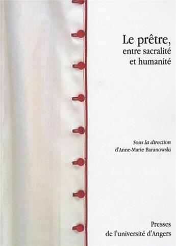 Couverture du livre « Le prêtre, entre sacralité et humanité » de Anne-Marie Baranowski aux éditions Pu De Rennes