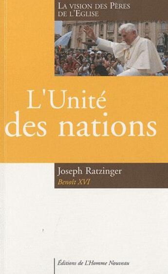 Couverture du livre « L'unité des nations ; la vision des pères de l'Eglise » de Benoit Xvi aux éditions L'homme Nouveau