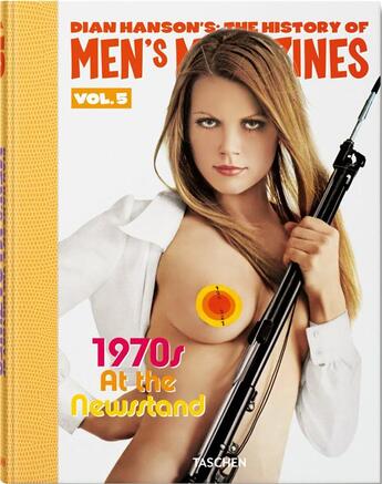 Couverture du livre « History of men's magazines Tome 5 : 1970s at the newsstand » de Dian Hanson aux éditions Taschen