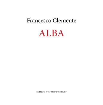 Couverture du livre « Alba » de Francesco Clemente aux éditions Wilfried Dickhoff