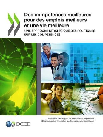 Couverture du livre « Des compétences meilleures pour des emplois meilleurs et une vie meilleure » de Ocde aux éditions Ocde