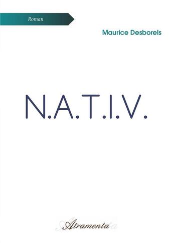 Couverture du livre « N.A.T.I.V. » de Maurice Desborels aux éditions Atramenta