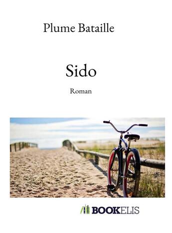 Couverture du livre « Sido » de Plume Bataille aux éditions Bookelis