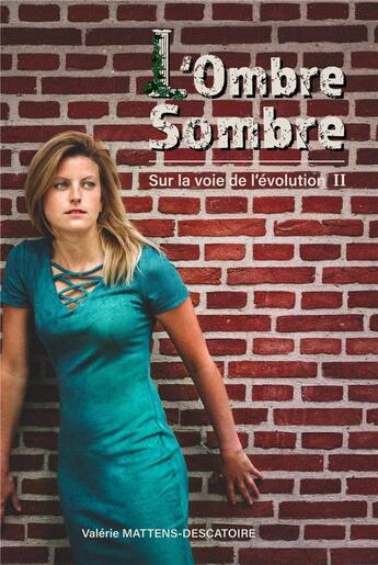 Couverture du livre « L'ombre sombre ; sur la voie de l'évolution t.2 » de Valerie Mattens-Descatoire aux éditions Librinova